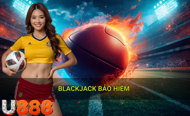 Blackjack bảo hiểm