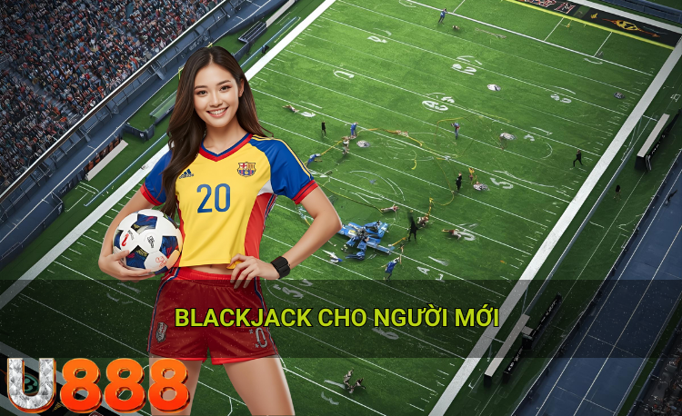 Blackjack cho người mới