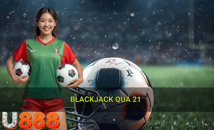 Blackjack quá 21