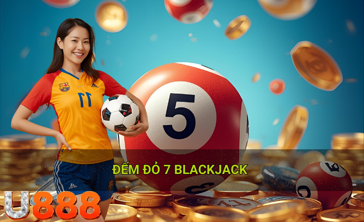 Đếm đỏ 7 blackjack U888